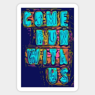 Running Come run with us Sticker